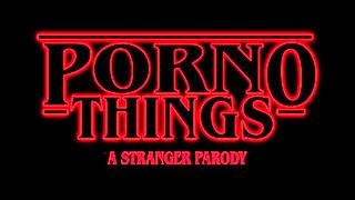(Parodia de la pornografía de Stranger Things) Porno Things: A Stranger Parody