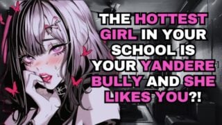 The Hottest Girl In Your School Is Your Yandere Bully And She Likes You?! Asmr Audio Roleplay